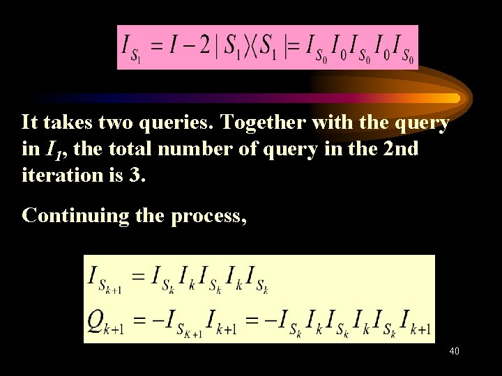 It takes two queries. Together with the query in I 1, the total number