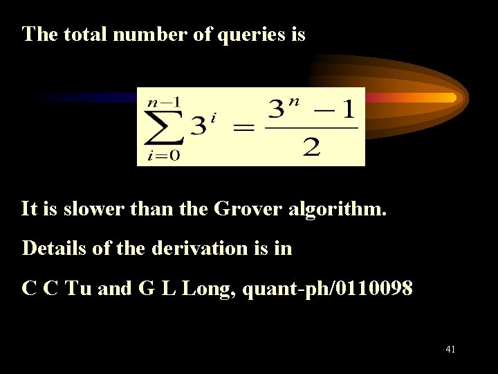 The total number of queries is It is slower than the Grover algorithm. Details