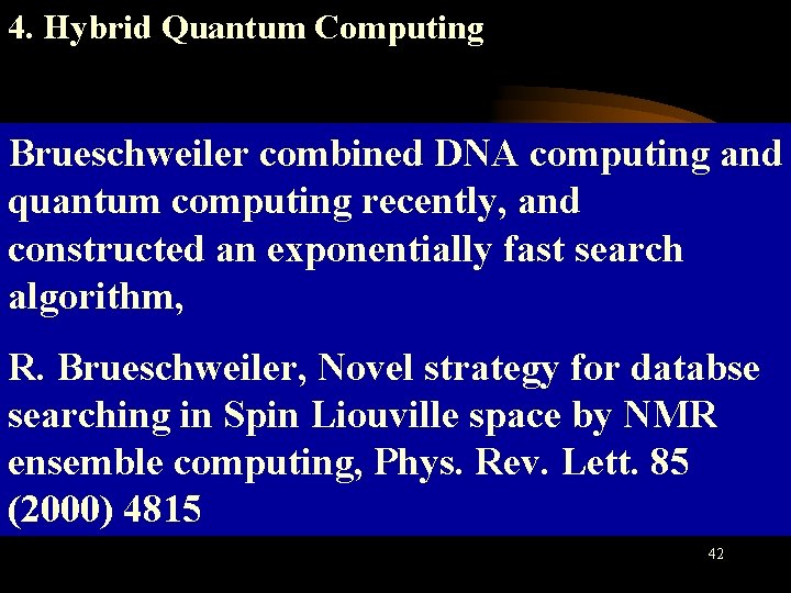 4. Hybrid Quantum Computing Brueschweiler combined DNA computing and quantum computing recently, and constructed