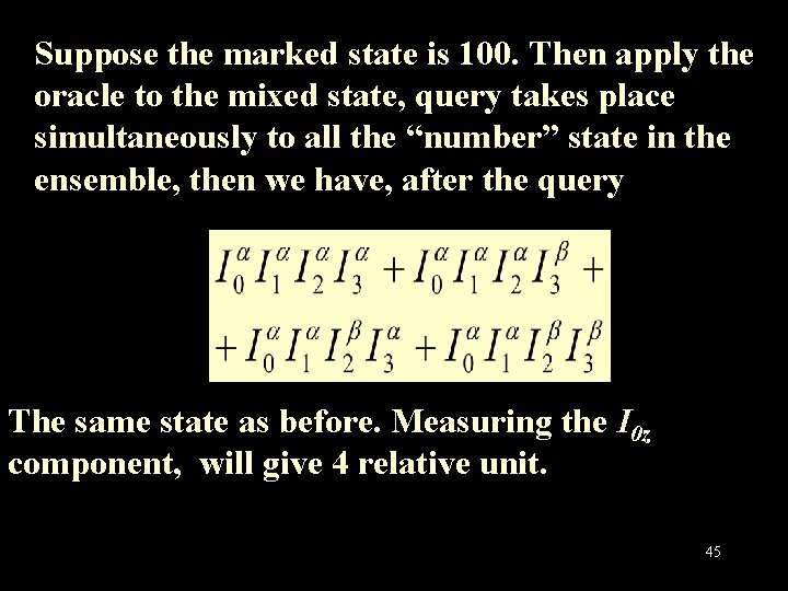 Suppose the marked state is 100. Then apply the oracle to the mixed state,