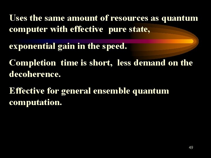 Uses the same amount of resources as quantum computer with effective pure state, exponential