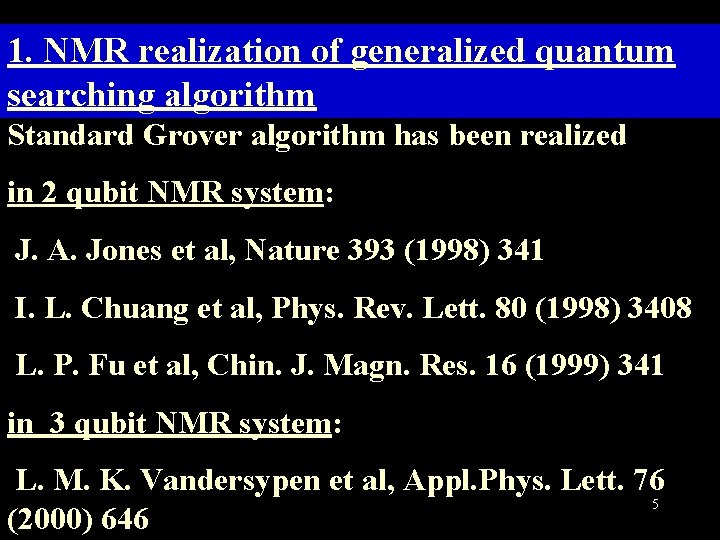 1. NMR realization of generalized quantum searching algorithm Standard Grover algorithm has been realized