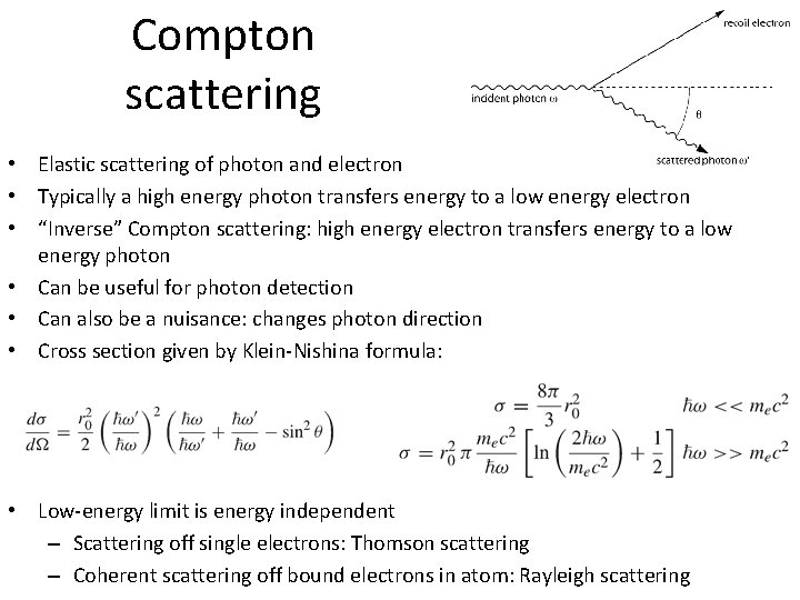 Compton scattering • Elastic scattering of photon and electron • Typically a high energy