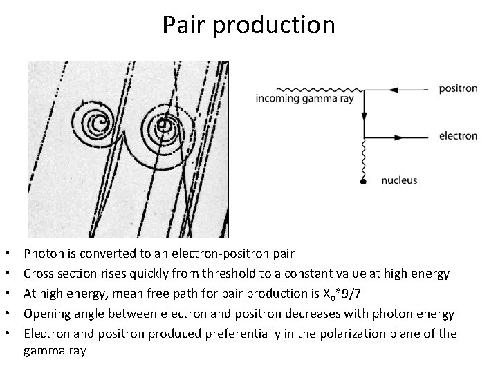Pair production • • • Photon is converted to an electron-positron pair Cross section