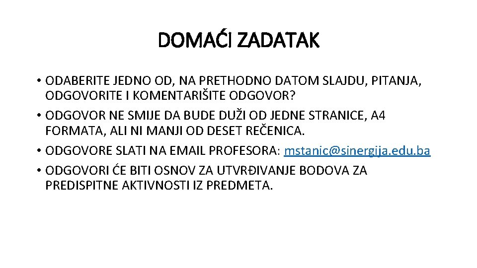 DOMAĆI ZADATAK • ODABERITE JEDNO OD, NA PRETHODNO DATOM SLAJDU, PITANJA, ODGOVORITE I KOMENTARIŠITE