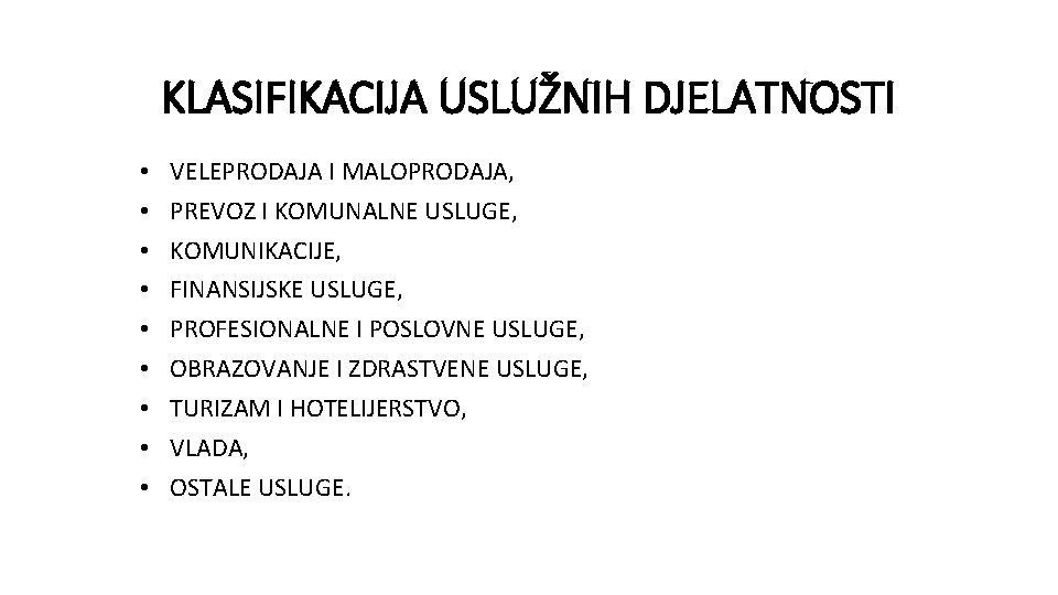 KLASIFIKACIJA USLUŽNIH DJELATNOSTI • • • VELEPRODAJA I MALOPRODAJA, PREVOZ I KOMUNALNE USLUGE, KOMUNIKACIJE,