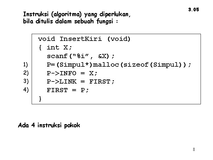 Instruksi (algoritma) yang diperlukan, bila ditulis dalam sebuah fungsi : 1) 2) 3) 4)