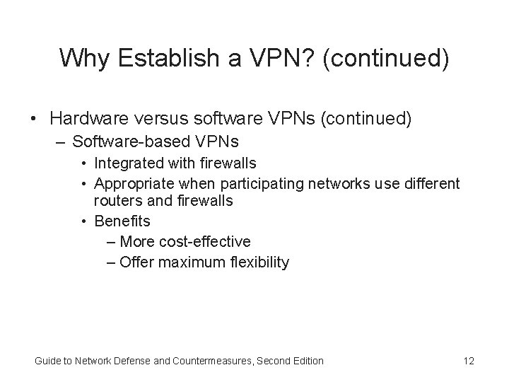 Why Establish a VPN? (continued) • Hardware versus software VPNs (continued) – Software-based VPNs