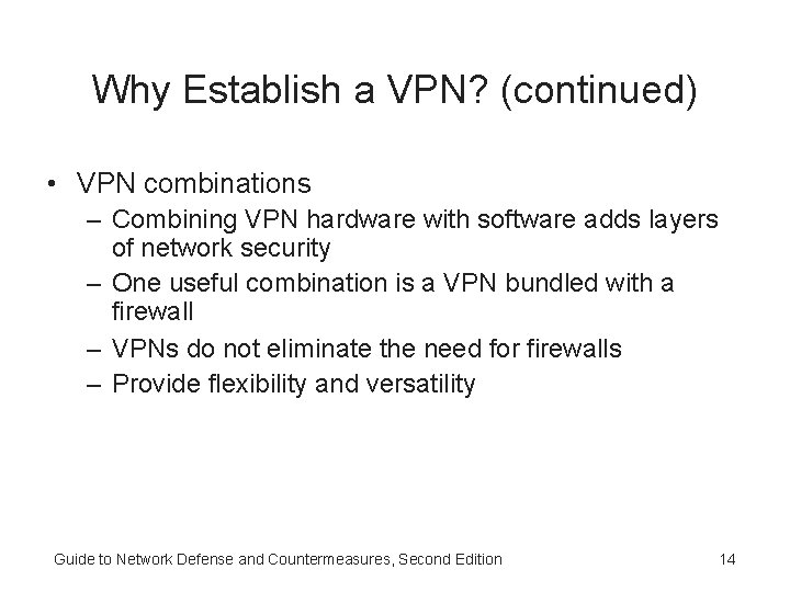 Why Establish a VPN? (continued) • VPN combinations – Combining VPN hardware with software