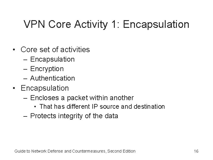 VPN Core Activity 1: Encapsulation • Core set of activities – Encapsulation – Encryption