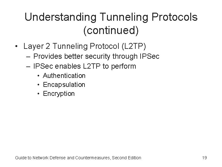 Understanding Tunneling Protocols (continued) • Layer 2 Tunneling Protocol (L 2 TP) – Provides