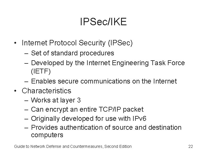 IPSec/IKE • Internet Protocol Security (IPSec) – Set of standard procedures – Developed by