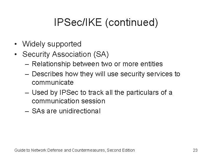 IPSec/IKE (continued) • Widely supported • Security Association (SA) – Relationship between two or