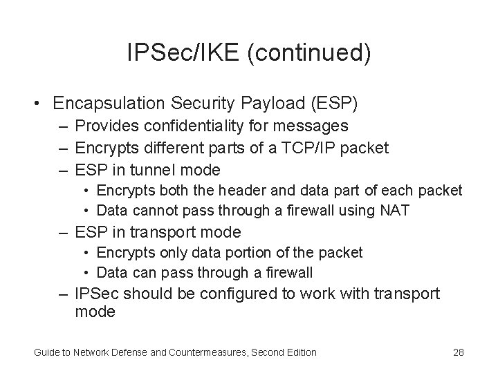 IPSec/IKE (continued) • Encapsulation Security Payload (ESP) – Provides confidentiality for messages – Encrypts