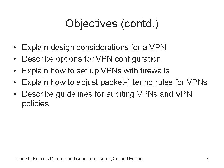 Objectives (contd. ) • • • Explain design considerations for a VPN Describe options