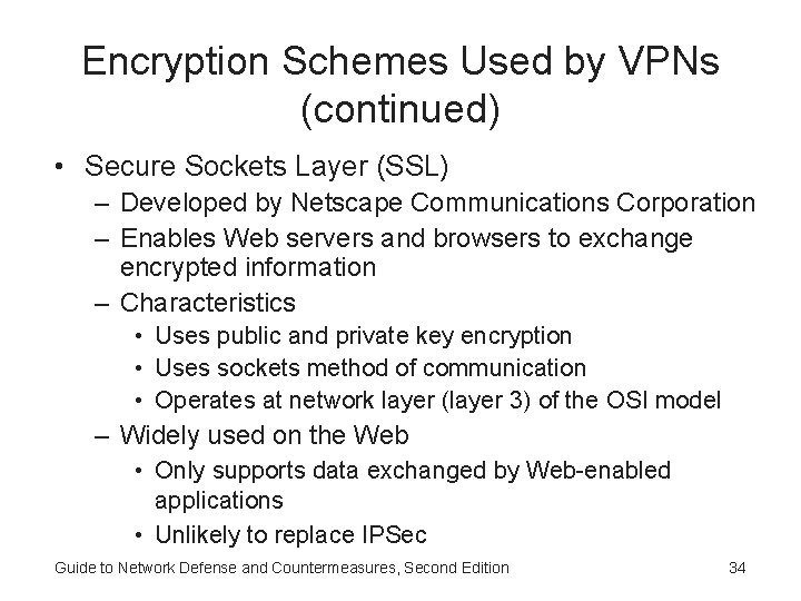 Encryption Schemes Used by VPNs (continued) • Secure Sockets Layer (SSL) – Developed by