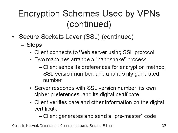 Encryption Schemes Used by VPNs (continued) • Secure Sockets Layer (SSL) (continued) – Steps