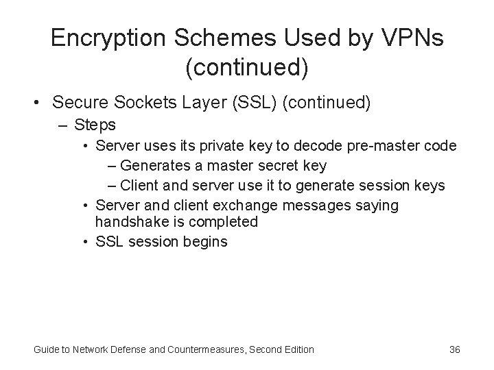 Encryption Schemes Used by VPNs (continued) • Secure Sockets Layer (SSL) (continued) – Steps