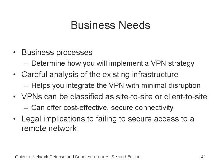 Business Needs • Business processes – Determine how you will implement a VPN strategy