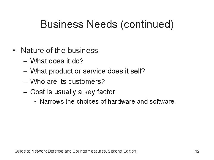 Business Needs (continued) • Nature of the business – – What does it do?