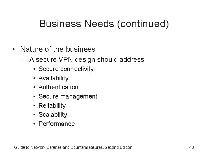 Business Needs (continued) • Nature of the business – A secure VPN design should