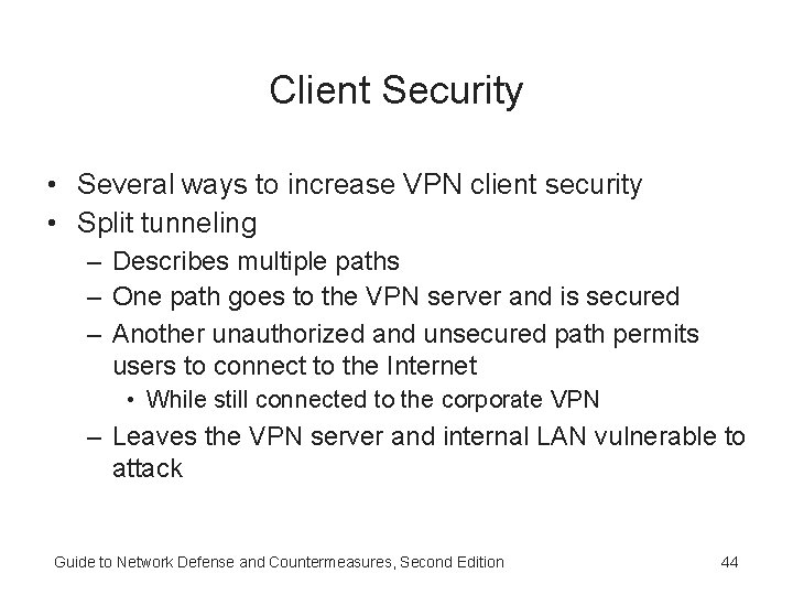 Client Security • Several ways to increase VPN client security • Split tunneling –