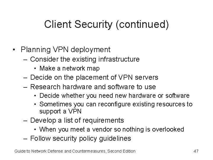 Client Security (continued) • Planning VPN deployment – Consider the existing infrastructure • Make