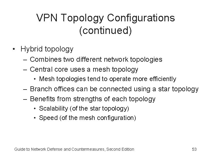 VPN Topology Configurations (continued) • Hybrid topology – Combines two different network topologies –