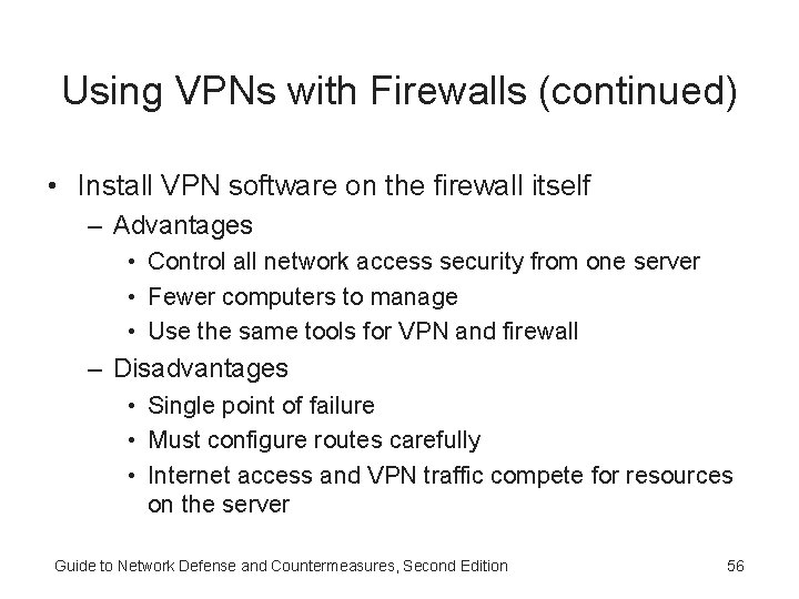 Using VPNs with Firewalls (continued) • Install VPN software on the firewall itself –