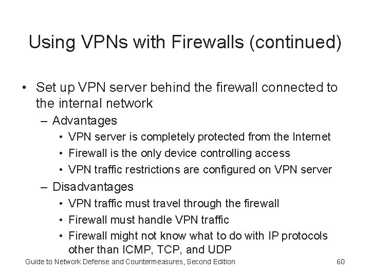 Using VPNs with Firewalls (continued) • Set up VPN server behind the firewall connected