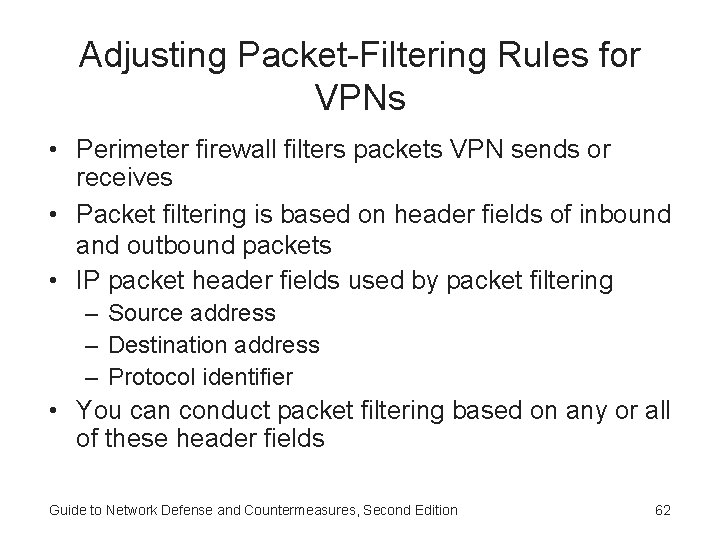 Adjusting Packet-Filtering Rules for VPNs • Perimeter firewall filters packets VPN sends or receives