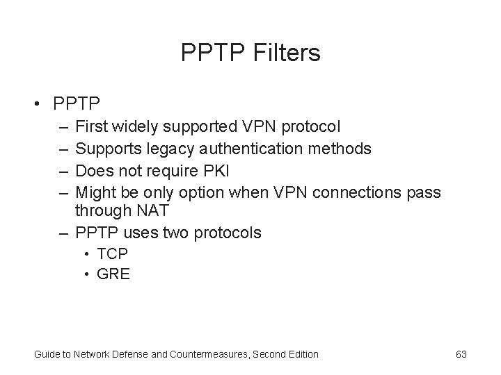 PPTP Filters • PPTP – – First widely supported VPN protocol Supports legacy authentication