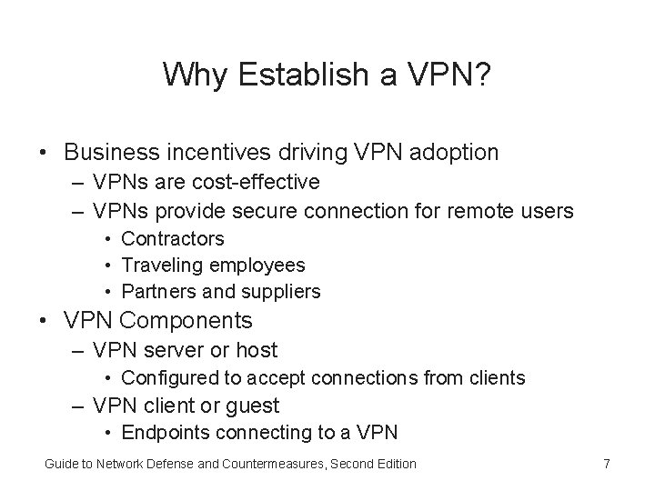 Why Establish a VPN? • Business incentives driving VPN adoption – VPNs are cost-effective