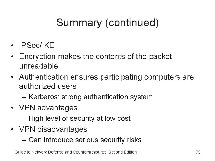 Summary (continued) • IPSec/IKE • Encryption makes the contents of the packet unreadable •