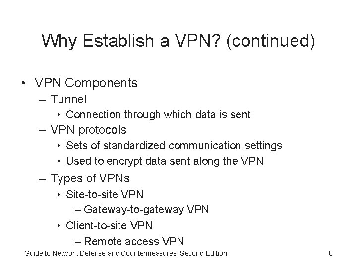 Why Establish a VPN? (continued) • VPN Components – Tunnel • Connection through which