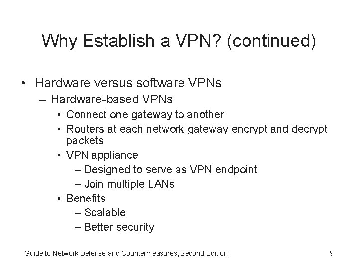 Why Establish a VPN? (continued) • Hardware versus software VPNs – Hardware-based VPNs •
