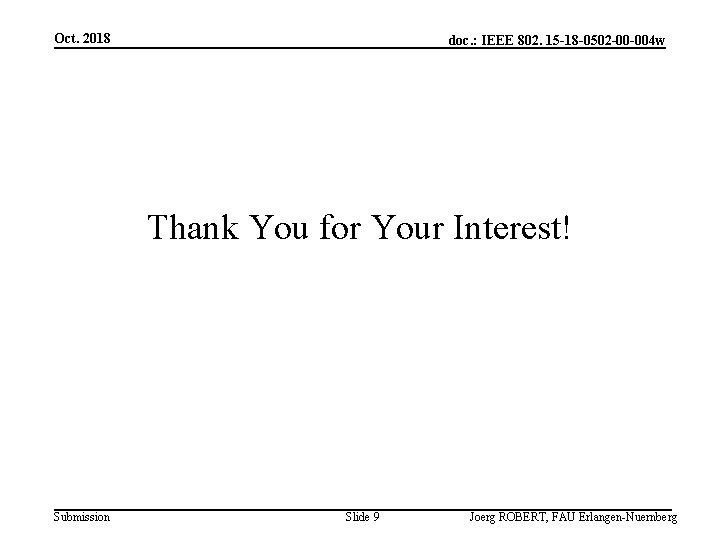 Oct. 2018 doc. : IEEE 802. 15 -18 -0502 -00 -004 w Thank You