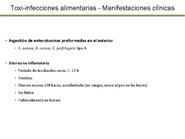 Toxi-infecciones alimentarias - Manifestaciones clínicas § Ingestión de enterotoxinas preformadas en el exterior § Toxi-infecciones alimentarias - Manifestaciones clínicas § Ingestión de enterotoxinas preformadas en el exterior §