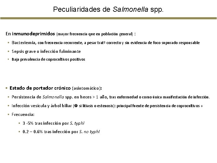 Peculiaridades de Salmonella spp. En inmunodeprimidos (mayor frecuencia que en población general) : § Peculiaridades de Salmonella spp. En inmunodeprimidos (mayor frecuencia que en población general) : §
