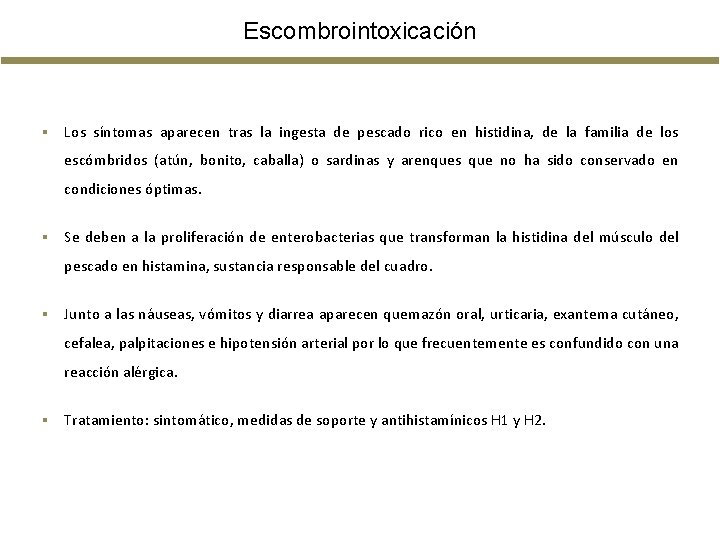 Escombrointoxicación § Los síntomas aparecen tras la ingesta de pescado rico en histidina, de Escombrointoxicación § Los síntomas aparecen tras la ingesta de pescado rico en histidina, de
