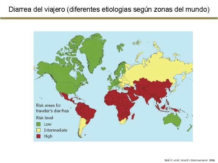 Diarrea del viajero (diferentes etiologias según zonas del mundo) Baldi F, et al. World Diarrea del viajero (diferentes etiologias según zonas del mundo) Baldi F, et al. World