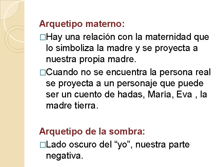 Arquetipo materno: �Hay una relación con la maternidad que lo simboliza la madre y