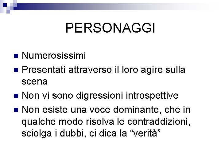 PERSONAGGI Numerosissimi n Presentati attraverso il loro agire sulla scena n Non vi sono