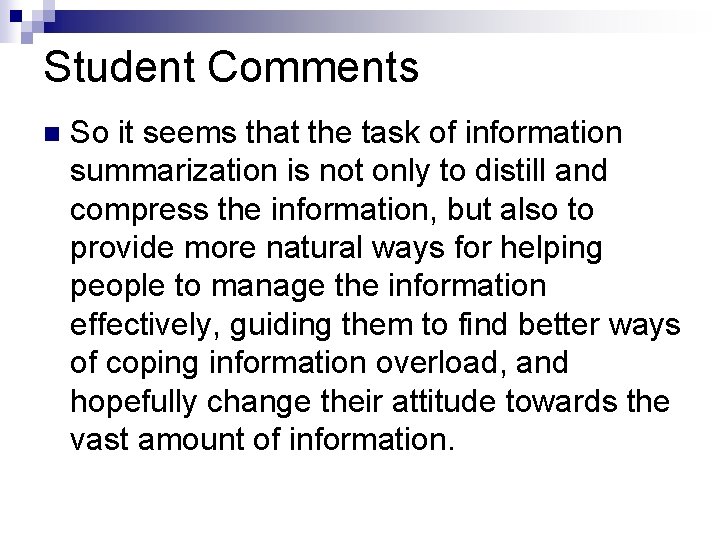 Student Comments n So it seems that the task of information summarization is not