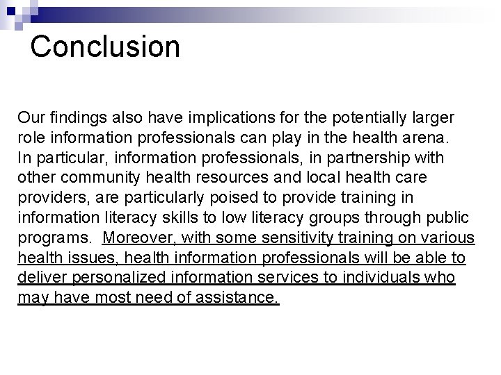 Conclusion Our findings also have implications for the potentially larger role information professionals can