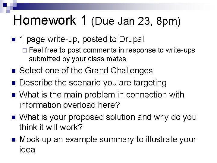 Homework 1 (Due Jan 23, 8 pm) n 1 page write-up, posted to Drupal