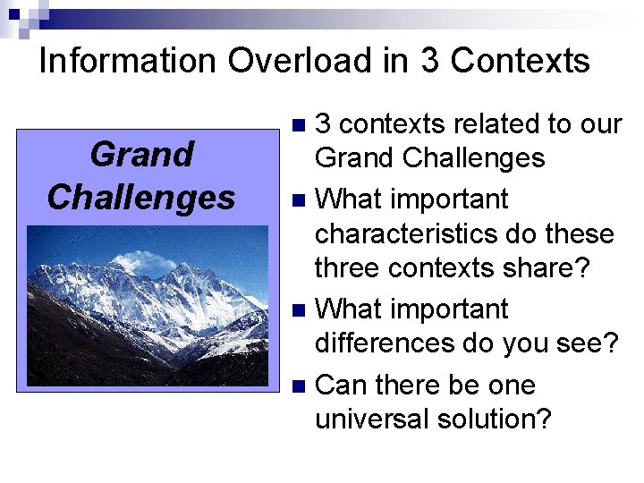 Information Overload in 3 Contexts Grand Challenges 3 contexts related to our Grand Challenges