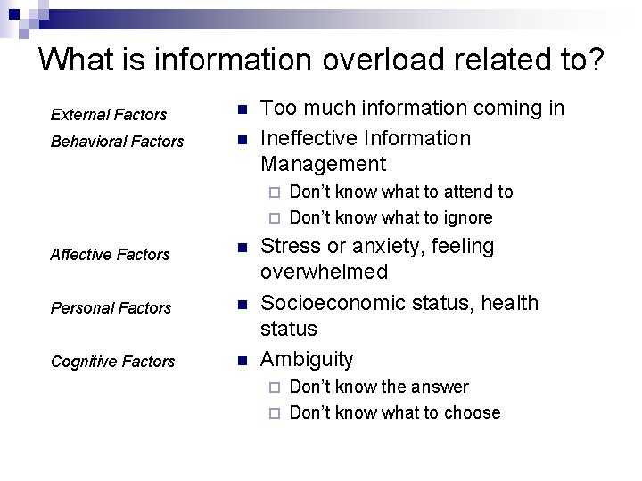 What is information overload related to? External Factors n Behavioral Factors n Too much