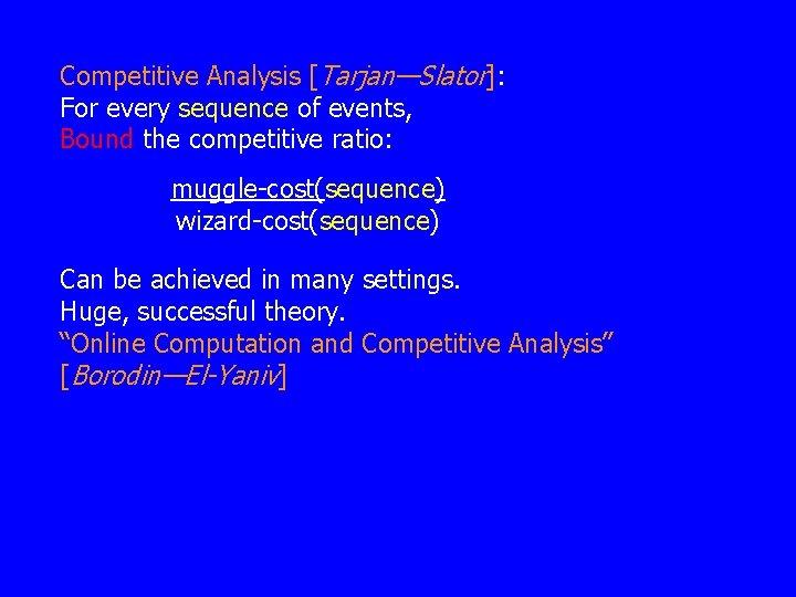 Competitive Analysis [Tarjan—Slator]: For every sequence of events, Bound the competitive ratio: muggle-cost(sequence) wizard-cost(sequence)