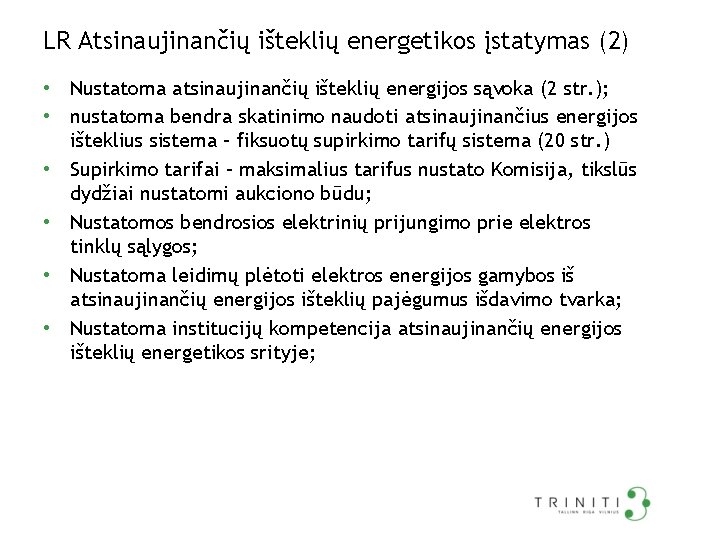 LR Atsinaujinančių išteklių energetikos įstatymas (2) • Nustatoma atsinaujinančių išteklių energijos sąvoka (2 str.